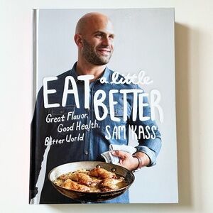 Cookbook, Eat a Little Better, Sam Kass, 2018, 288 Pages, Hardcover, NEW